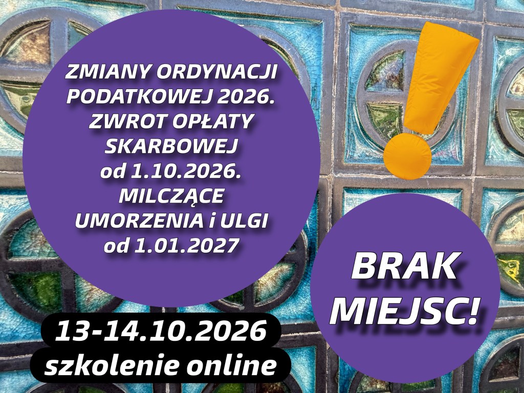 Grafika promująca zmiany w ordynacji podatkowej na 2026 rok, informująca o zwrocie opłaty skarbowej oraz milczących umorzeniach i ulgach. Data szkolenia online: 13-14 października 2026. Zawiera informację o braku miejsc.